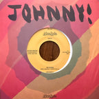 Johnny! – I'm Gone 7"